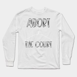 Abort The Court Shirt Long Sleeve T-Shirt